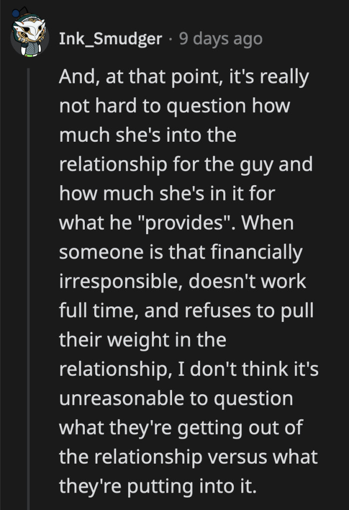 It's difficult not to judge her motivation for dating OP. Call spade a spade, she was using OP for his money.