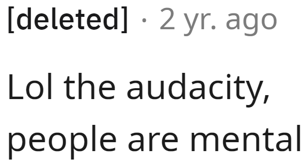 Sometimes, you can't help but wonder where the audacity comes from.