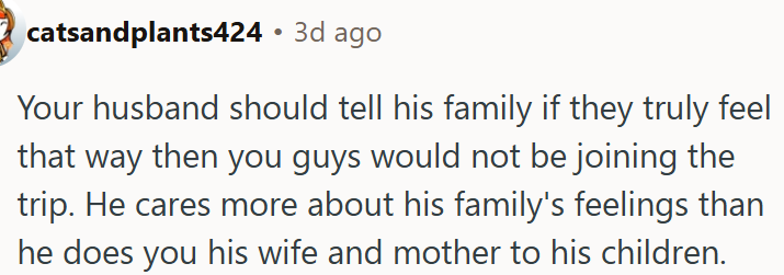 OP's husband cares more about his family's feelings than hers.