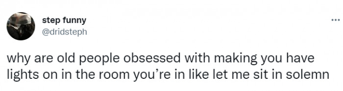 19. Turning on all the lights in the room you're in