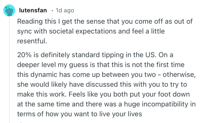 “Reading this I get the sense that you come off as out of sync with societal expectations and feel a little resentful.”