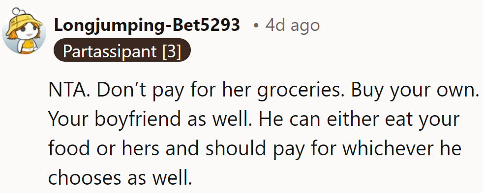 Buy your own groceries, OP!