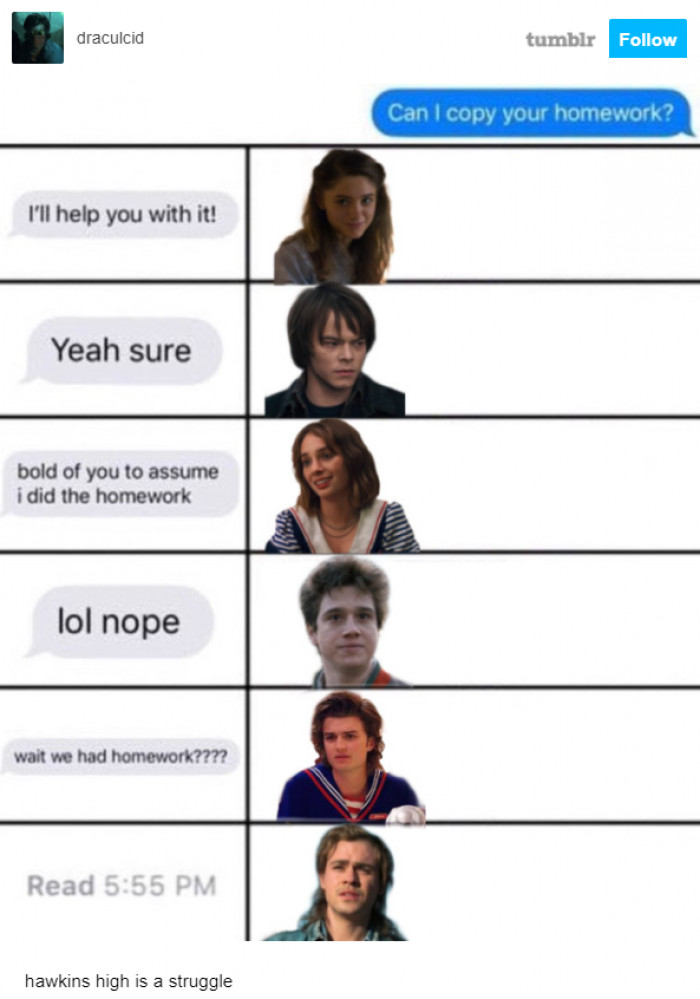 4. Hawkins High students in a nutshell. This is so accurate that you can almost hear them saying it in their voices!