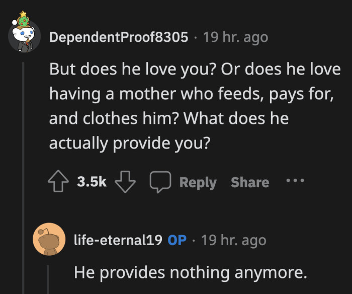 If he truly loved OP, he would have understood that a good partner must support the other in all ways instead of becoming another problem they have to solve