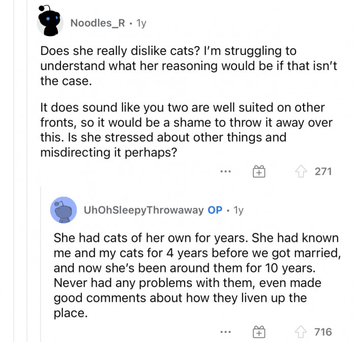 People really tried to figure out what his wife's actual problem was and if she maybe just has an issue with cats, but OP reassured them that's not the case.