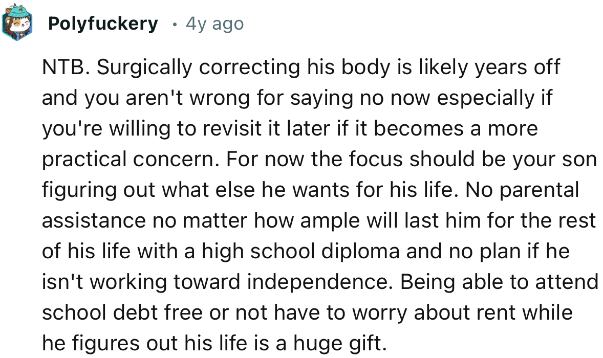 “NTB. Being able to attend school debt-free or not having to worry about rent while he figures out his life is a huge gift.”