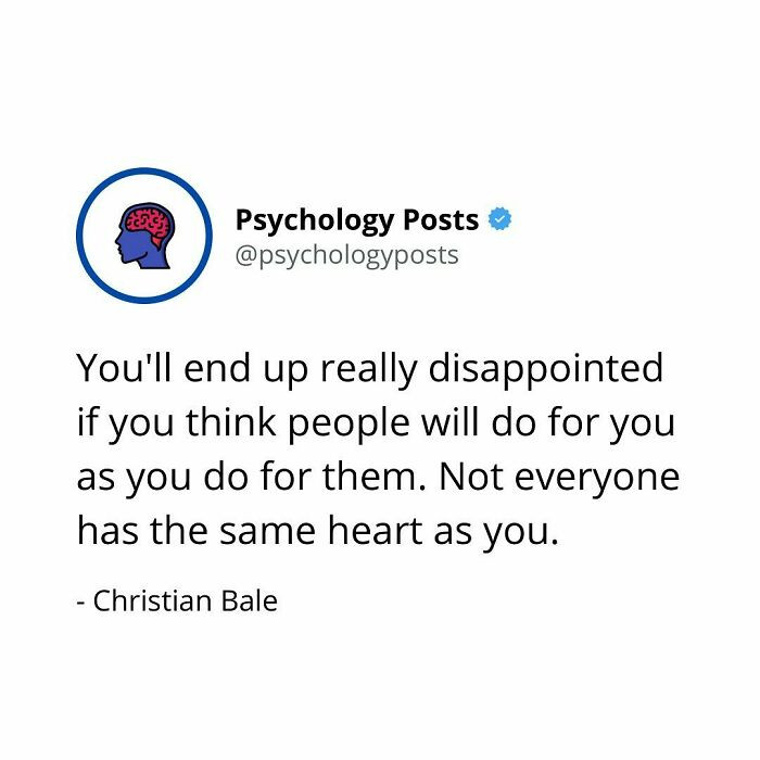 Don't expect anything in return; you'll get disappointed.