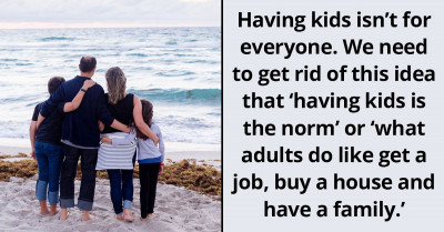 51 People Reveal At Least One Reason Why They're Not Going To Have Children