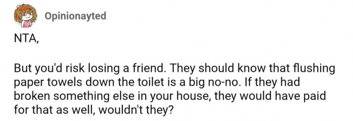 OP wouldn't be an AH for asking them to pay for the damages, but they may risk losing a friend doing so