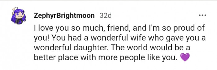 You had a wonderful wife who gave you a wonderful daughter