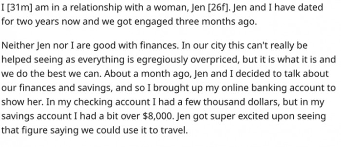 OP and his wife, Jen, decided to discuss their finances. However, upon revealing his savings account, his wife became excited about the available money and began making plans for how they were going to spend it.