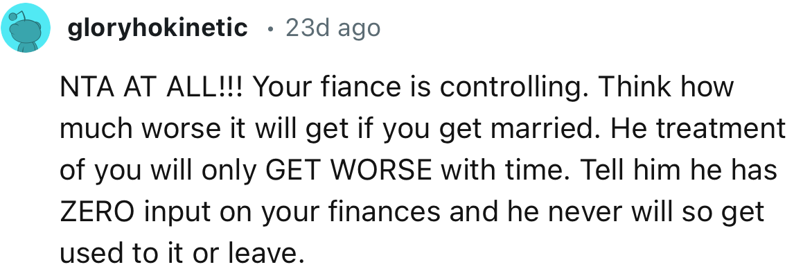“NTA AT ALL!!! Your Fiancé is Controlling. Think How Much Worse It Will Get If You Get Married.”