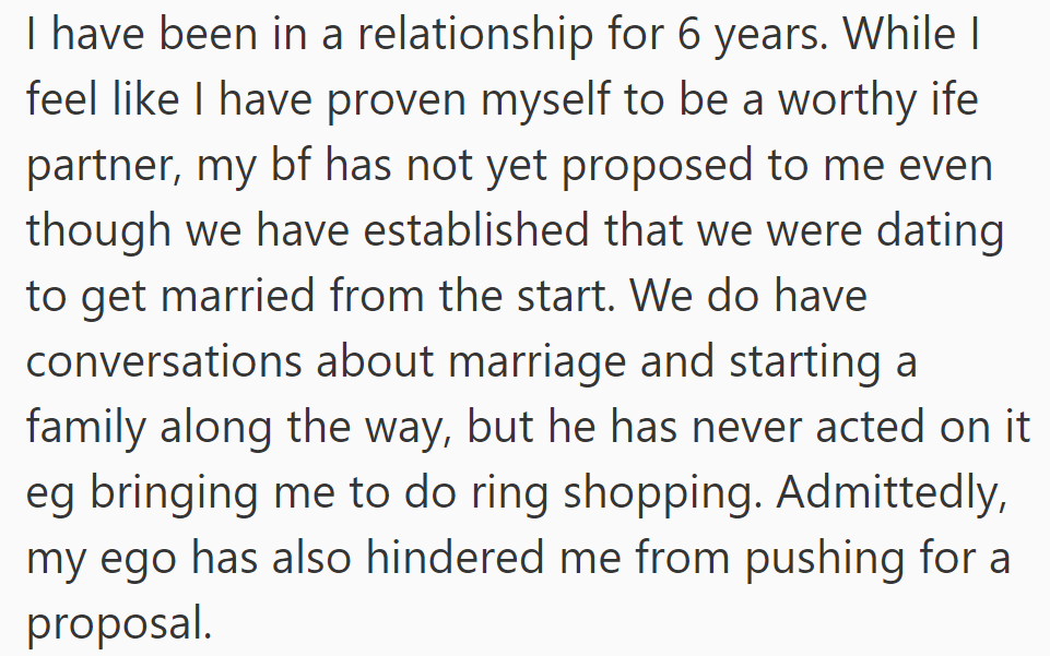 In a six-year relationship aimed at marriage, OP's boyfriend hasn't proposed despite discussions, and the partner's ego has stalled action.