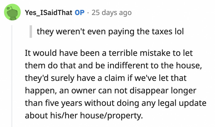 OP dutifully paid his property taxes to prevent his mom from claiming the house as hers.