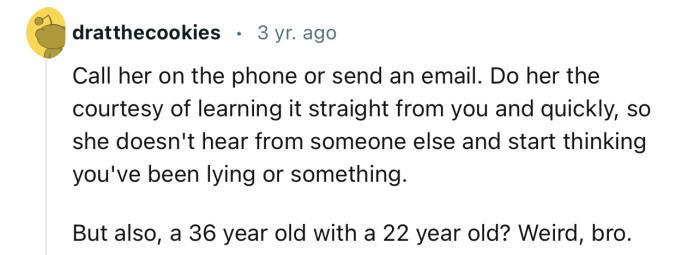 “Call Her on the Phone or Send an Email. Do Her the Courtesy of Learning It Straight from You and Quickly.”
