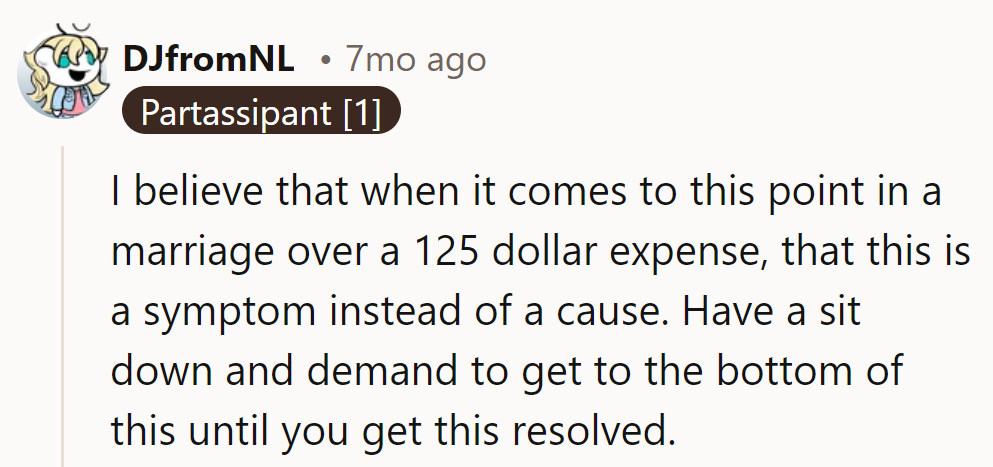 Marriage teetering over $125? It's a symptom, not the cause. Sit down, dig deep, resolve it.