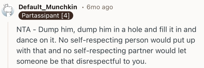 “NTA - Dump him, dump him in a hole and fill it in and dance on it.”