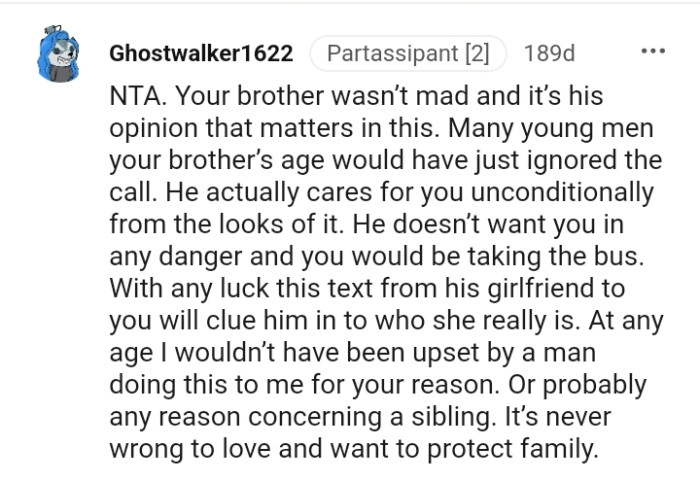 OP's brother doesn't want her in any danger.