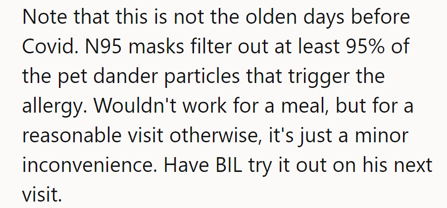 Not back in the stone age! N95 masks: blocking pet dander, not dinner dates. Let BIL try it next visit!