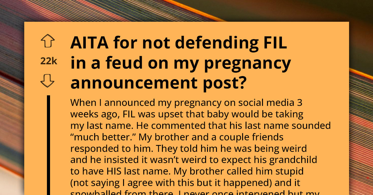 Redditor's FIL Tells Her He Doesn't Care About Baby She's Expecting Because It Won't Have His Last Name
