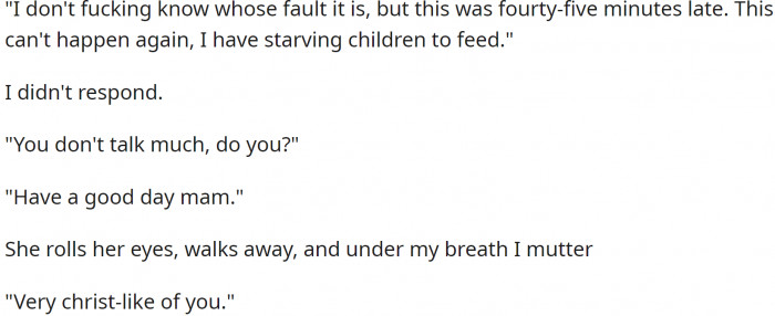 Upon delivery, the church lady yelled at OP that the order was forty-five minutes late and that she had starving children to feed.