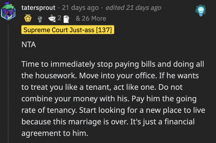 If OP’s husband suddenly wants to treat her solely as a tenant, then she can also dish the same treatment to him