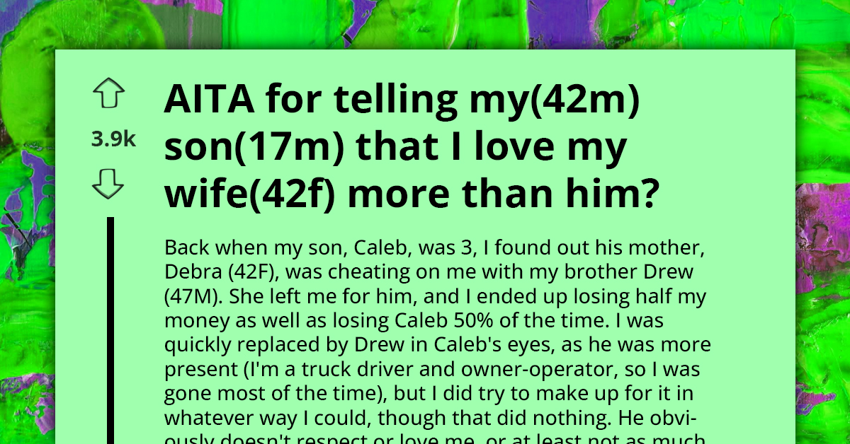 Father Tells 17-Year-Old Son That He Loves His Wife More Than Him, Now He Wonders If It Was Wrong