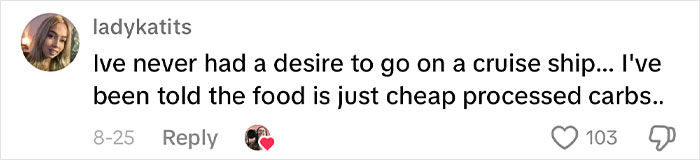 “I’ve never had a desire to go on a cruise ship..”