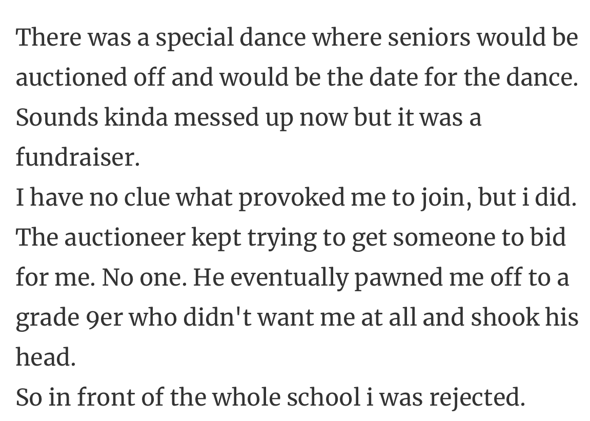 20. Being auctioned off at a school dance fundraiser sounds fun until no one bids on you. Talk about a blow to the ego.