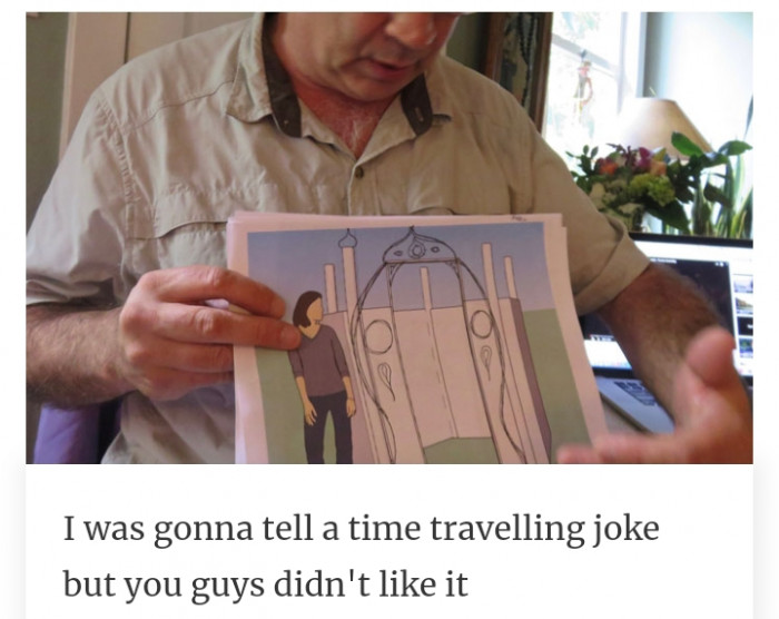 7. You guys don't like my time-traveling joke