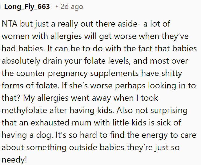 Many women experience worsened allergies after childbirth due to folate depletion; taking methyl folate helped alleviate my allergies, and it's common for exhausted mothers to feel overwhelmed caring for a dog.
