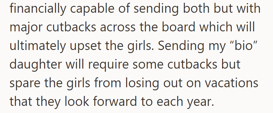 OP is financially capable of sending both, but major cutbacks are required. Sending his 