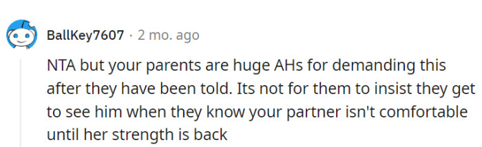 The parents should respect the partner's need for recovery, not insist on seeing the baby.