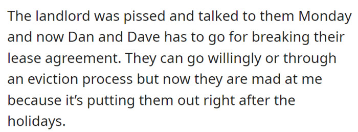 Dan and Dave are required to leave for breaking the lease, and they blame OP for the inconvenience post-holidays.