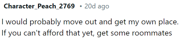 OP can consider moving out and getting her own place.