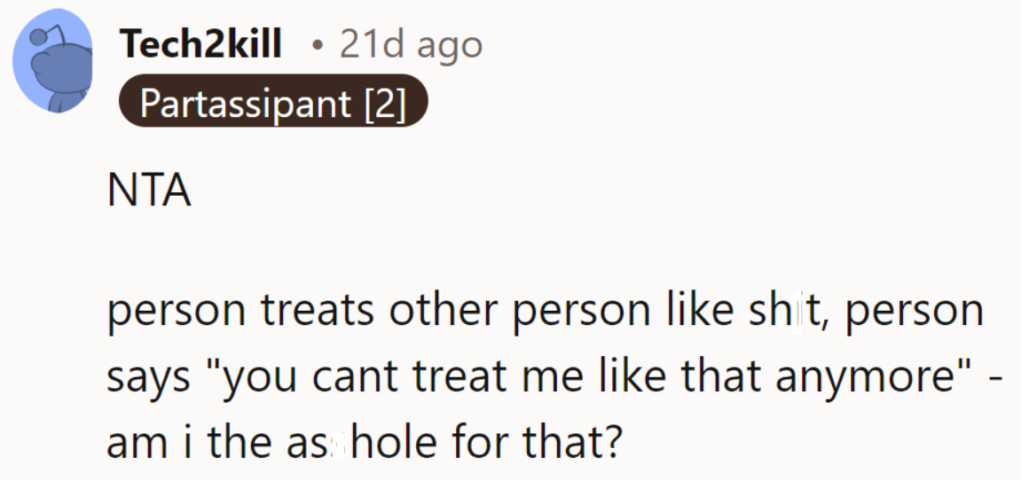 NTA. Standing up against being treated poorly doesn't make him the asshole in this situation.