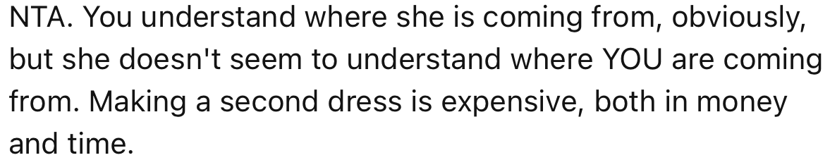“NTA. Making a second dress is expensive, both in money and time.”