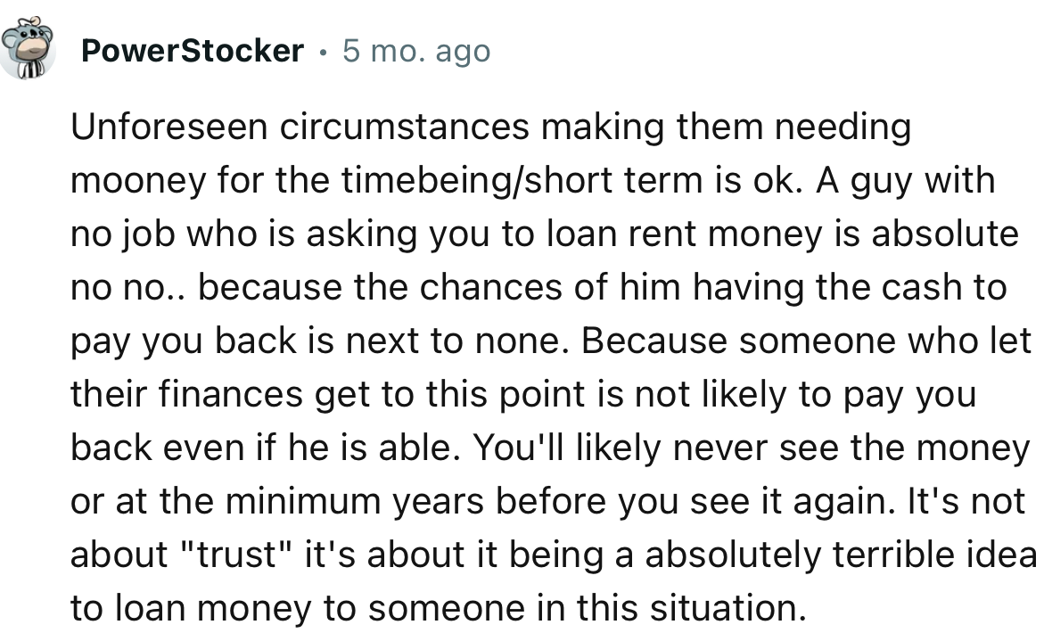 “A guy with no job who is asking you to loan rent money is an absolute no-no.”