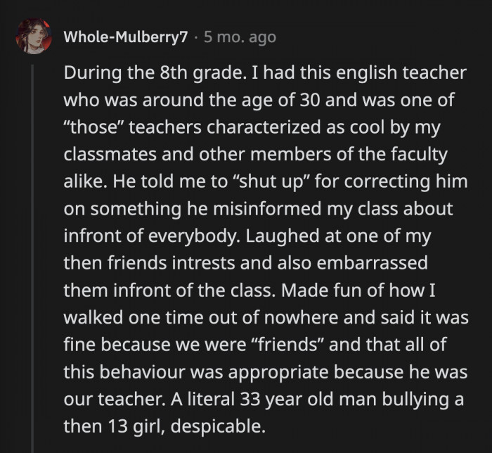 14. He comes off as someone who peaked in high school and hasn't had a character development since. Not cool at all.