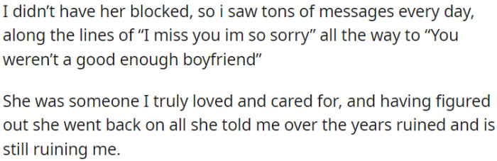 OP didn't block his ex and received a barrage of messages, some apologetic and others blaming him, which has emotionally distressed OP.