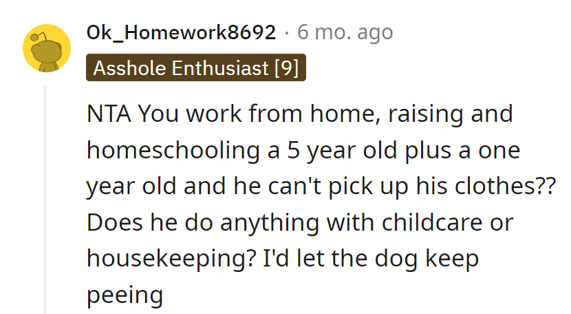 NTA. Juggling work, homeschooling, and baby duties—the dog's pee protest seems like a fair response to his slack in housekeeping.