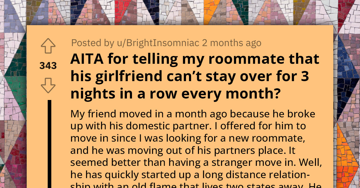 Redditor Is Tired Of Their Roommate's Girlfriend Staying With Them For Three Days Every Month