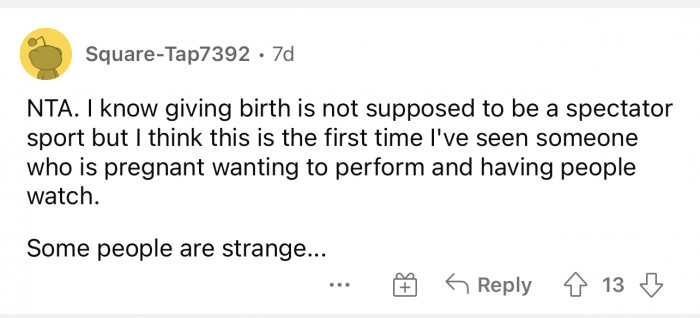 I wouldn't want so many people in the room with me while I deliver a baby.