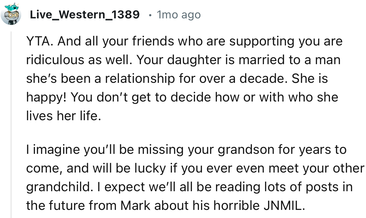 “She is happy! You don’t get to decide how or with whom she lives her life.”