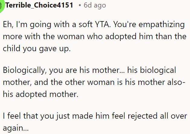 OP is prioritizing the adoptive mother’s feelings over the biological child's, which may have made him feel rejected again.