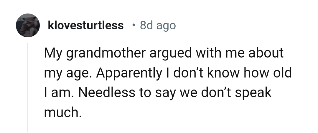 28. Being told that you don't know your age