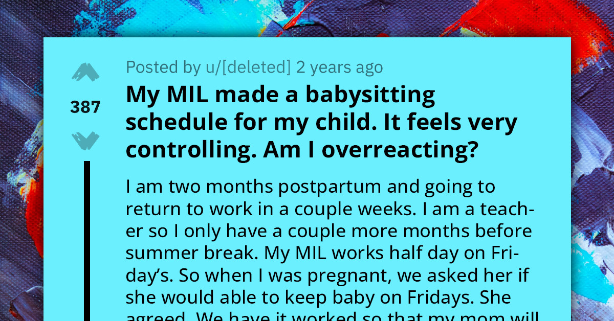 New Mom Overreacts After Her Controlling MIL Made A Babysitting Schedule For Her Baby Without Informing Her