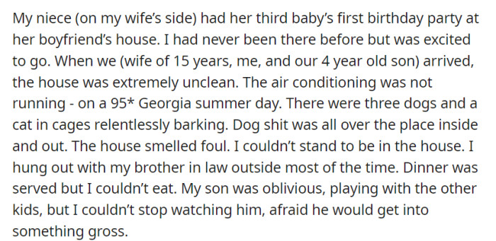 The boyfriend's house was dirty and hot, with barking dogs and a cat in cages, making OP uneasy at his niece's baby's first birthday party, where he couldn't eat and closely watched his 4-year-old son.