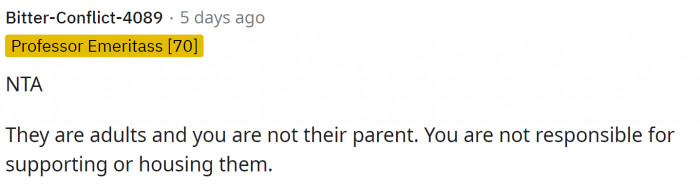 They honestly have no responsibility to them, so they aren't required to let them stay there.