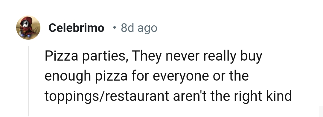 They do not buy enough pizza
